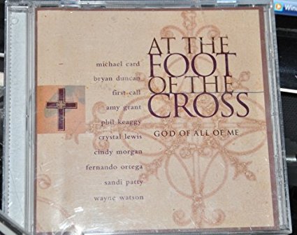 At the Foot of the Cross: God of All of Me (CD)